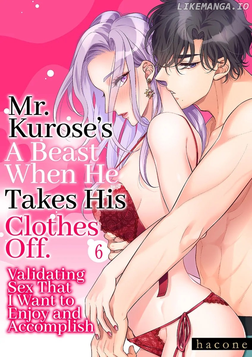Mr. Kurose's a Beast When He Takes His Clothes Off. Validating Sex That I Want to Enjoy and Accomplish Chapter 6 - page 1